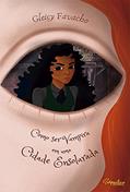 Ler COMO SER VAMPIRA EM UMA CIDADE ENSOLARADA, do autor GLEICY FAVACHO Ler COMO SER VAMPIRA EM UMA CIDADE ENSOLARADA, do autor GLEICY FAVACHO
