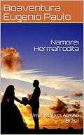 Ler Namorei Hermafrodita: Uma Viagem Ate Ao Brasil, do autor Boaventura Eugenio Paulo; Bernardo Moises Simango Ler Namorei Hermafrodita: Uma Viagem Ate Ao Brasil, do autor Boaventura Eugenio Paulo; Bernardo Moises Simango