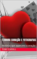 Ler Ternura Coração e Fotografias : Histórias que aquecem o coração, do autor Tony Caroll Ler Ternura Coração e Fotografias : Histórias que aquecem o coração, do autor Tony Caroll