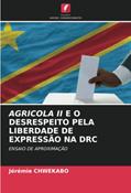 Ler AGRICOLA II E O DESRESPEITO PELA LIBERDADE DE EXPRESSÃO NA DRC: ENSAIO DE APROXIMAÇÃO, do autor Jérémie Chwekabo Ler AGRICOLA II E O DESRESPEITO PELA LIBERDADE DE EXPRESSÃO NA DRC: ENSAIO DE APROXIMAÇÃO, do autor Jérémie Chwekabo