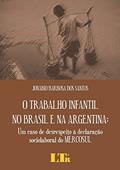 Ler O Trabalho Infantil No Brasil E Na Argentina: Um Caso De Desrespeito à Declaração Sociolaboral Do Mercosul, do autor Jonábio Barbosa dos Santos Ler O Trabalho Infantil No Brasil E Na Argentina: Um Caso De Desrespeito à Declaração Sociolaboral Do Mercosul, do autor Jonábio Barbosa dos Santos
