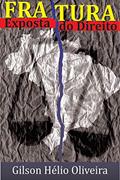 Ler Fratura Exposta do Direito, do autor Gilson Hélio Oliveira Ler Fratura Exposta do Direito, do autor Gilson Hélio Oliveira