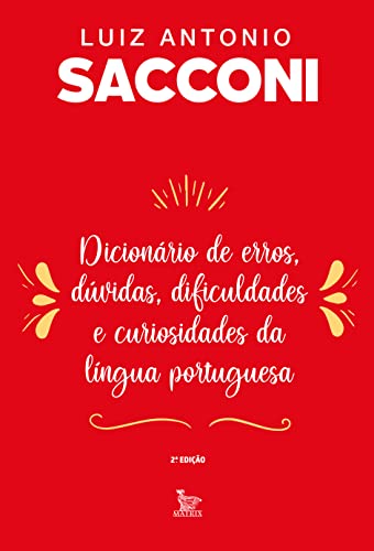 Ler Dicionário de erros, dúvidas, dificuldades e curiosidades da língua portuguesa, do autor Luiz Antonio Sacconi