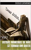 Ler Outras Maneiras de Não se Tornar um Idiota: Vol. 1, do autor Diogo Catarino Ler Outras Maneiras de Não se Tornar um Idiota: Vol. 1, do autor Diogo Catarino