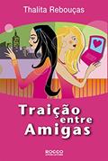 Ler Traição entre amigas, do autor Thalita Rebouças Ler Traição entre amigas, do autor Thalita Rebouças