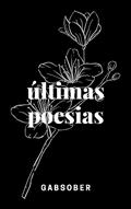 Ler Últimas Poesias, do autor Gabsober .