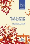 Ler Ação e a busca da felicidade (Ensaios contemporâneos), do autor Hannah Arendt Ler Ação e a busca da felicidade (Ensaios contemporâneos), do autor Hannah Arendt