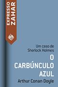 Ler O carbúnculo azul: Um caso de Sherlock Holmes, do autor Arthur Conan Doyle Ler O carbúnculo azul: Um caso de Sherlock Holmes, do autor Arthur Conan Doyle