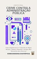 Ler Crime contra a Administração Pública: Praticado por Funcionário Público & Particular (Direito Penal para Concurso Público Livro 1), do autor Michelle Arruda