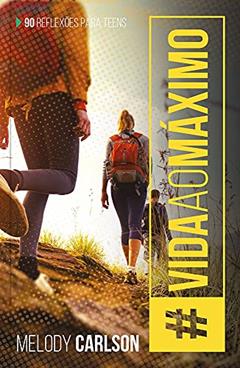 Vida ao máximo, do autor Melody Carlson