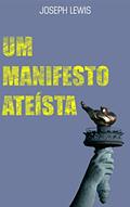 Ler Um Manifesto Ateísta, do autor Joseph Lewis Ler Um Manifesto Ateísta, do autor Joseph Lewis