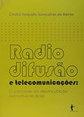 Ler Radiodifusão e Telecomunicações. O Paradoxo da Desvinculação Normativa no Brasil, do autor Chalini Torquato Gonçalves de Barros Ler Radiodifusão e Telecomunicações. O Paradoxo da Desvinculação Normativa no Brasil, do autor Chalini Torquato Gonçalves de Barros