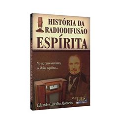 História da Radiodifusão Espírita, do autor Eduardo Carvalho Monteiro
