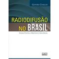 Ler Radiodifusão no Brasil. Poder, Política, Prestígio e Influência, do autor Genira Chagas Ler Radiodifusão no Brasil. Poder, Política, Prestígio e Influência, do autor Genira Chagas