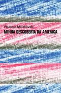 Ler Minha descoberta da América, do autor Vladimir Maiakovski Ler Minha descoberta da América, do autor Vladimir Maiakovski