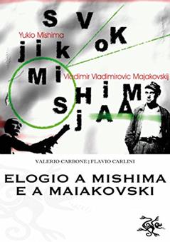 Elogio a Mishima e a Maiakovski, do autor Valerio Carbone; Flavio Carlini