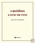 Ler O quotidiano a secar em verso, do autor Eugénia de Vasconcellos Ler O quotidiano a secar em verso, do autor Eugénia de Vasconcellos