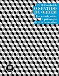 Ler O Sentido de Ordem: Um Estudo Sobre a Psicologia da Arte Decorativa, do autor E. H. Gombrich Ler O Sentido de Ordem: Um Estudo Sobre a Psicologia da Arte Decorativa, do autor E. H. Gombrich