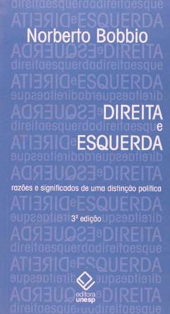 Direita e Esquerda - 3ª edição: Razões e significados de uma distinção política, do autor Norberto Bobbio