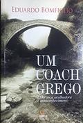 Ler UM COACH GREGO: Liderança acolhedora e autoconhecimento, do autor Eduardo Bomfiglio Ler UM COACH GREGO: Liderança acolhedora e autoconhecimento, do autor Eduardo Bomfiglio