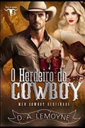 Ler O Herdeiro do Cowboy: Meu Cowboy Destinado (Alma de Cowboy) (Portuguese Edition), do autor D. A. Lemoyne