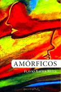 Ler Amórficos, do autor Flávio Xavier Mota Ler Amórficos, do autor Flávio Xavier Mota