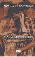 Ler Sentimentos Ocultos: Seus paradoxos, dissabores e contentamentos, do autor Mônica de Carvalho Ler Sentimentos Ocultos: Seus paradoxos, dissabores e contentamentos, do autor Mônica de Carvalho
