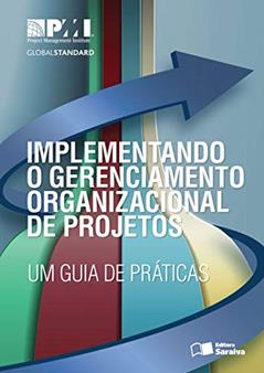 Implementando o gerenciamento organizacional de projetos: Um guia de práticas, do autor Project Management Institute PMI