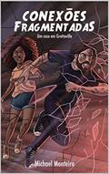 Ler Conexões Fragmentadas: Um caso em Grottoville, do autor Michael Monteiro Ler Conexões Fragmentadas: Um caso em Grottoville, do autor Michael Monteiro