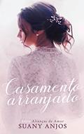 Ler CASAMENTO ARRANJADO (ALIANÇAS DE AMOR Livro 1), do autor Suany Anjos Ler CASAMENTO ARRANJADO (ALIANÇAS DE AMOR Livro 1), do autor Suany Anjos