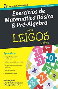 Exercícios de Matemática Básica e Pré-álgebra Para Leigos - 2ª ed., do autor Mark Zegarelli