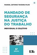 Ler Mandado de Segurança na Justiça do Trabalho: Individual e Coletivo, do autor Manoel Antonio Teixeira Filho Ler Mandado de Segurança na Justiça do Trabalho: Individual e Coletivo, do autor Manoel Antonio Teixeira Filho