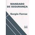 Ler Mandado De Segurança, do autor Sergio Ferraz Ler Mandado De Segurança, do autor Sergio Ferraz