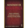 Ler Mandado de Segurança, do autor Luiz Antônio Barbosa Franco