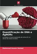 Ler Quantificação de DNA e AgNORs: correlatos à imuno-expressão da ciclina D1 no câncer de mama humano, do autor Mahmoud Assem Hamed