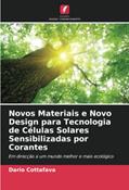 Ler Novos Materiais e Novo Design para Tecnologia de Células Solares Sensibilizadas por Corantes: Em direcção a um mundo melhor e mais ecológico, do autor Dario Cottafava Ler Novos Materiais e Novo Design para Tecnologia de Células Solares Sensibilizadas por Corantes: Em direcção a um mundo melhor e mais ecológico, do autor Dario Cottafava