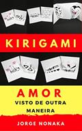 Ler KIRIGAMI - Amor visto de outra maneira, do autor Jorge Nonaka