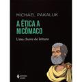 Ler A ética a Nicômaco: Uma chave de leitura, do autor Michael Pakaluk Ler A ética a Nicômaco: Uma chave de leitura, do autor Michael Pakaluk
