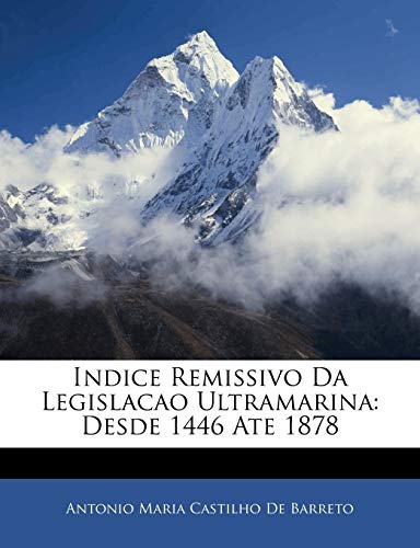 Ler Indice Remissivo Da Legislacao Ultramarina: Desde 1446 Ate 1878, do autor Antonio Maria Castilho De Barreto