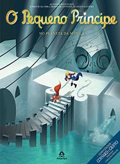 O pequeno príncipe no planeta da música: As novas aventuras a partir da obra-prima de Antoine de Saint-Exupéry: Volume 3, do autor Antoine Saint-Exupéry; Convard; Griffo