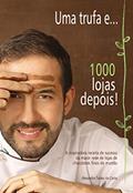 Ler Uma Trufa E... 1000 Lojas Depois: a Inspiradora Receita de Sucesso da Maior Rede de Loja de Chocolates Finos do Mundo, do autor Alexandre Tadeu da Costa Ler Uma Trufa E... 1000 Lojas Depois: a Inspiradora Receita de Sucesso da Maior Rede de Loja de Chocolates Finos do Mundo, do autor Alexandre Tadeu da Costa