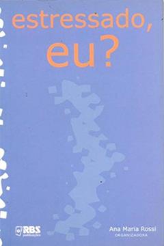 Estressado, Eu?, do autor Ana Maria Rossi (org.)
