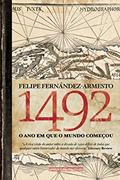 Ler 1492 - O ano em que o mundo começou, do autor Felipe Fernández-Armesto Ler 1492 - O ano em que o mundo começou, do autor Felipe Fernández-Armesto