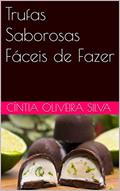 Ler Trufas Saborosas Fáceis de Fazer, do autor Cíntia Oliveira Silva