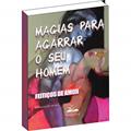 Ler Magias para Agarrar o seu Homem, do autor Adriana de Oxala Ler Magias para Agarrar o seu Homem, do autor Adriana de Oxala