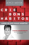 Ler Crie Bons Hábitos, do autor Joyce Meyer Ler Crie Bons Hábitos, do autor Joyce Meyer