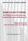 Ler Habitação e poder: da Fundação da Casa Popular ao Banco Nacional Habitação, do autor Sérgio de Azevedo; Luís Aureliano Gama de Andrade Ler Habitação e poder: da Fundação da Casa Popular ao Banco Nacional Habitação, do autor Sérgio de Azevedo; Luís Aureliano Gama de Andrade