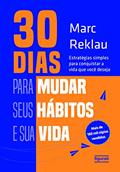 Ler 30 dias para mudar seus hábitos e sua vida: Estratégias simples para conquistar a vida que você deseja, do autor Marc Reklau Ler 30 dias para mudar seus hábitos e sua vida: Estratégias simples para conquistar a vida que você deseja, do autor Marc Reklau