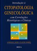 Ler Introdução à Citopatologia Ginecológica com Correlações Histológicas e Clínicas, do autor Leopold G. Koss Ler Introdução à Citopatologia Ginecológica com Correlações Histológicas e Clínicas, do autor Leopold G. Koss