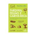 Ler Farinha, feijão e carne seca: Um tripé culinário, do autor Paula Pinto e Silva